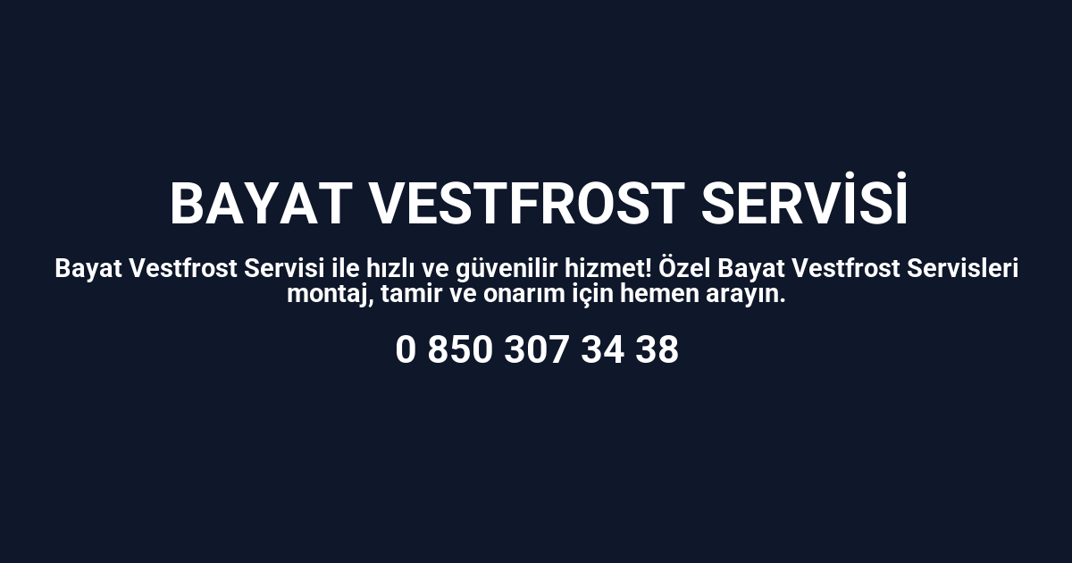 Bayat Vestfrost Servisi